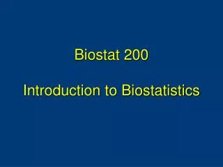 Biostat 200 Introduction to Biostatistics