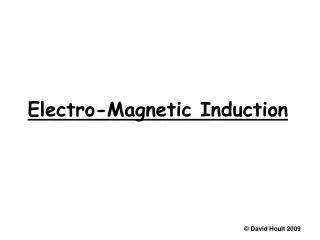 Electro-Magnetic Induction