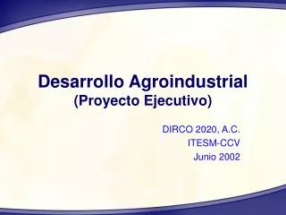 Desarrollo Agroindustrial (Proyecto Ejecutivo)