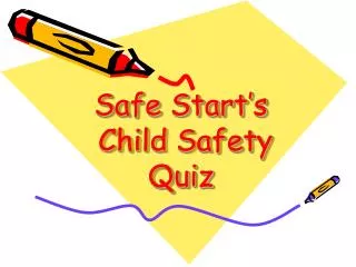 Safe Start’s Child Safety Quiz