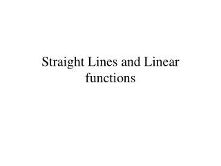 Straight Lines and Linear functions