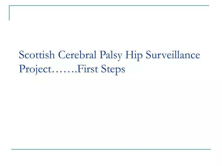 scottish cerebral palsy hip surveillance project first steps