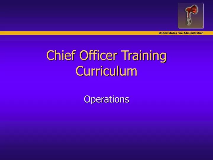 chief officer training curriculum