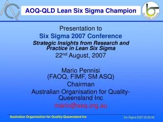 Presentation to Six Sigma 2007 Conference Strategic Insights from Research and Practice in Lean Six Sigma 22 nd August,