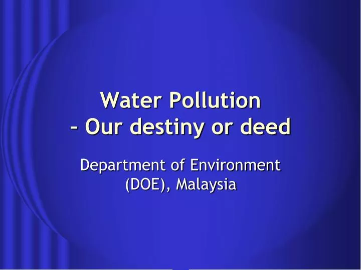 water pollution our destiny or deed