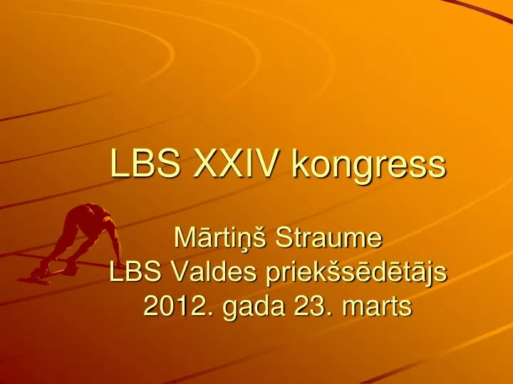 lbs xxiv kongress m rti straume lbs valdes priek s d t js 2012 gada 23 marts
