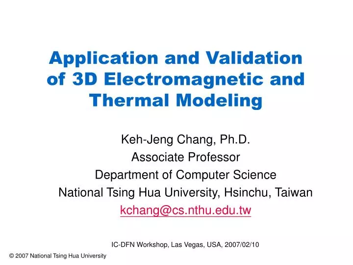 application and validation of 3d electromagnetic and thermal modeling