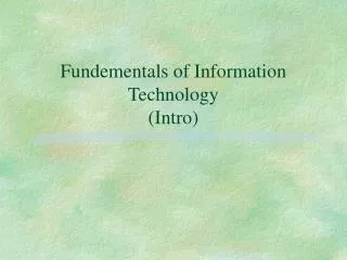 Fundementals of Information Technology (Intro)