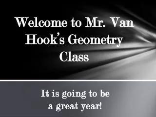 Welcome to Mr. Van Hook’s Geometry Class