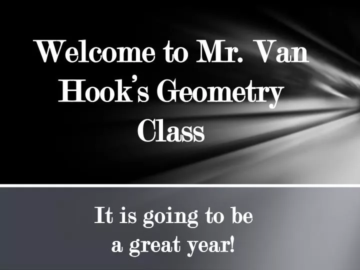welcome to mr van hook s geometry class