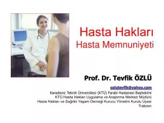 Prof. Dr. Tevfik ÖZLÜ ozlutevfik@yahoo.com Karadeniz Teknik Üniversitesi (KTÜ) Farabi Hastanesi Başhekimi
