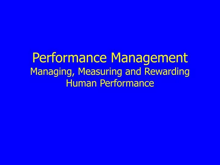 performance management managing measuring and rewarding human performance