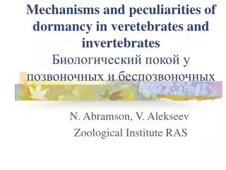 Mechanisms and peculiarities of dormancy in veretebrates and invertebrates ????????????? ????? ? ??????????? ? ?????????