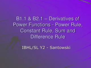 B1.1 &amp; B2.1 – Derivatives of Power Functions - Power Rule, Constant Rule, Sum and Difference Rule