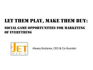 Let them play, make them buy: social game opportunities for marketing of everything