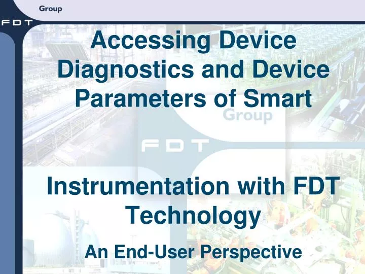 accessing device diagnostics and device parameters of smart instrumentation with fdt technology