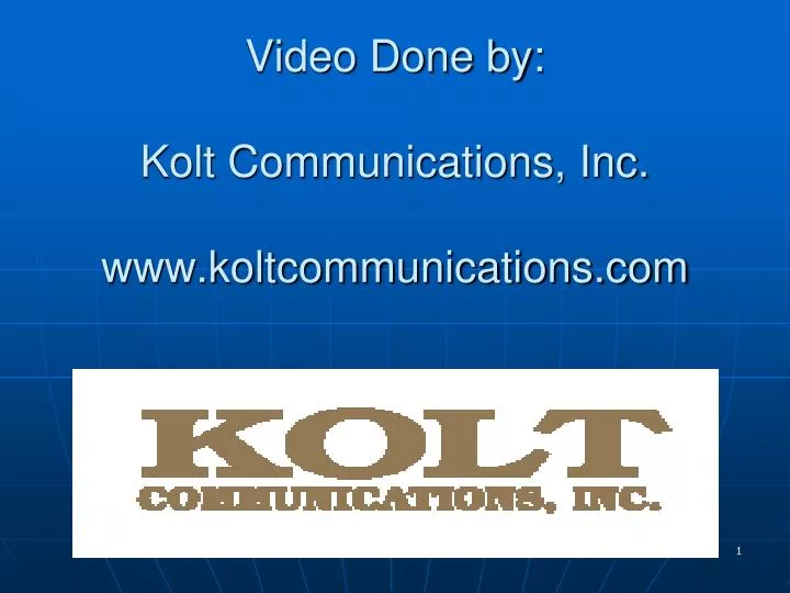 video done by kolt communications inc www koltcommunications com