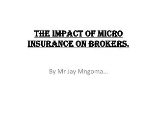 THE IMPACT OF MICRO INSURANCE ON BROKERS.