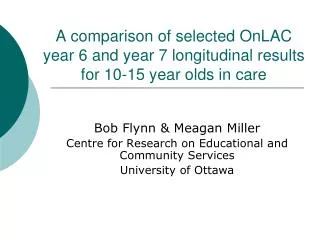A comparison of selected OnLAC year 6 and year 7 longitudinal results for 10-15 year olds in care