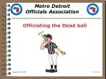 Officiating the Dead ball