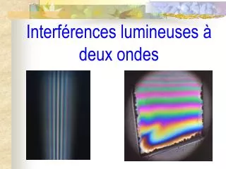Interférences lumineuses à deux ondes
