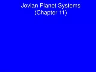 Jovian Planet Systems (Chapter 11)