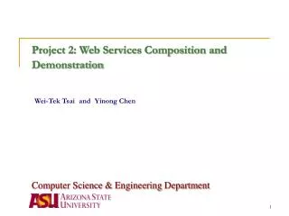 Project 2: Web Services Composition and Demonstration Wei-Tek Tsai and Yinong Chen