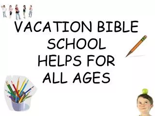 VACATION BIBLE SCHOOL HELPS FOR ALL AGES