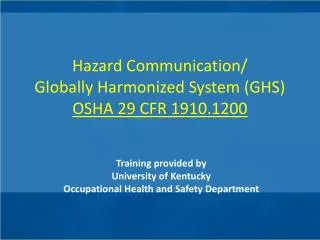 Hazard Communication/ Globally Harmonized System (GHS) OSHA 29 CFR 1910.1200