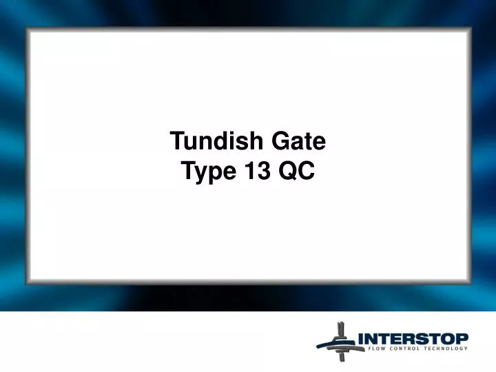 tundish gate type 13 qc