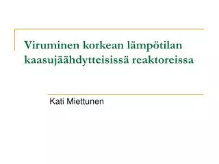 Viruminen korkean lämpötilan kaasujäähdytteisissä reaktoreissa