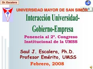 Saul J. Escalera, Ph.D. Profesor Emérito, UMSS Febrero, 2008
