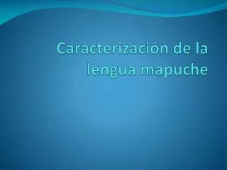 Caracterización de la lengua mapuche