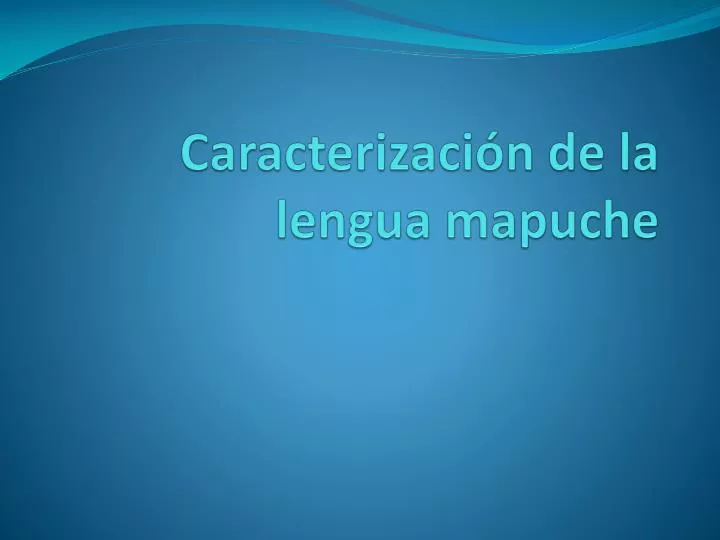 caracterizaci n de la lengua mapuche
