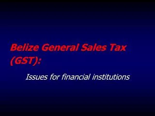 Belize General Sales Tax (GST):