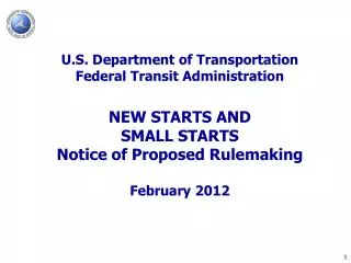 U.S. Department of Transportation Federal Transit Administration NEW STARTS AND SMALL STARTS Notice of Proposed Rulemak