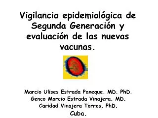 Vigilancia epidemiológica de Segunda Generación y evaluación de las nuevas vacunas.