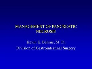 MANAGEMENT OF PANCREATIC NECROSIS