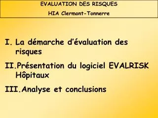 La démarche d’évaluation des risques Présentation du logiciel EVALRISK Hôpitaux Analyse et conclusions