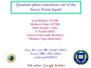 Leon Balents (UCSB) Matthew Fisher (UCSB) Subir Sachdev (Yale) T. Senthil (MIT) Ashvin Vishwanath (Berkeley) Matthias Vo