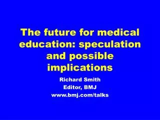 The future for medical education: speculation and possible implications