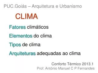 Fatores climáticos Elementos do clima Tipos de clima Arquiteturas adequadas ao clima
