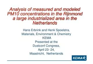 Hans Erbrink and Henk Spoelstra, Materials, Environment &amp; Chemistry KEMA Presented at the Dustconf Congress, Apr