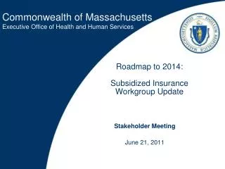 Roadmap to 2014: Subsidized Insurance Workgroup Update