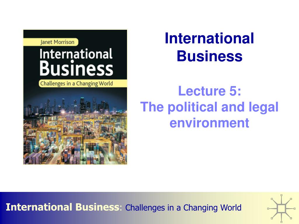 PPT - International Business Lecture 5: The political and legal ...