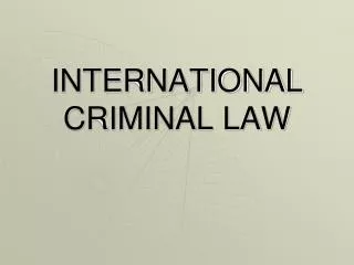 INTERNATIONAL CRIMINAL LAW