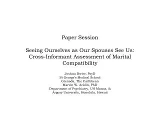 Paper Session Seeing Ourselves as Our Spouses See Us: Cross-Informant Assessment of Marital Compatibility