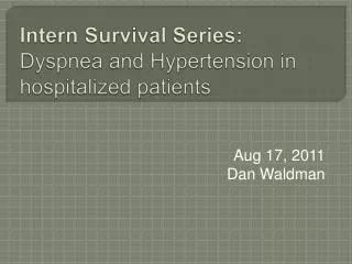 Intern Survival Series: Dyspnea and Hypertension in hospitalized patients