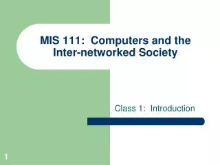 MIS 111: Computers and the Inter-networked Society