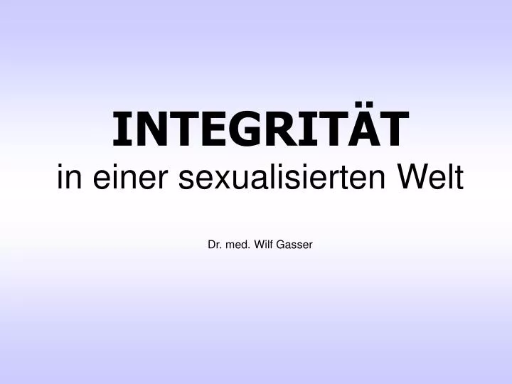 integrit t in einer sexualisierten welt dr med wilf gasser